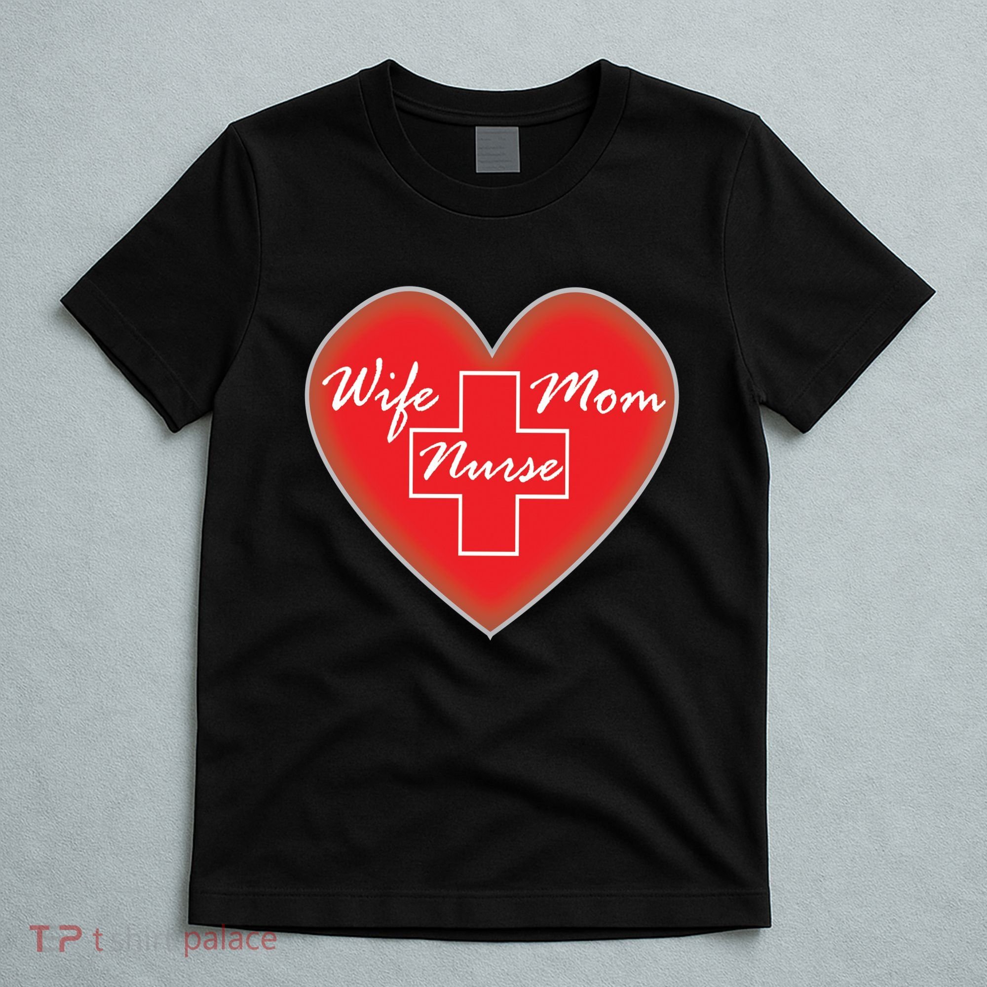 Wife Mom Nurse T-Shirt
