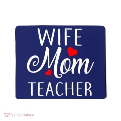 Wife Mom Teacher  Mousepad