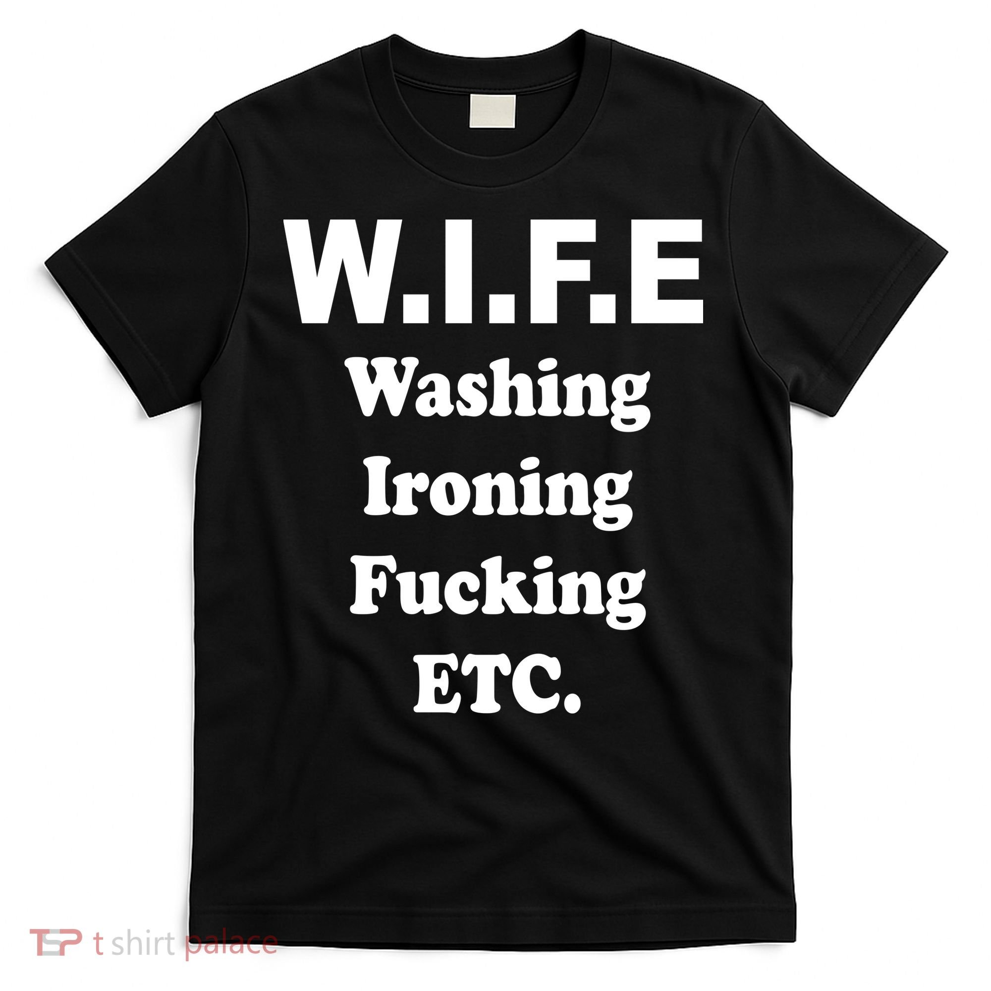 Wife Washing Ironing Fucking .ETC T-Shirt