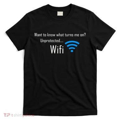 Wifi - Turns Me On Funny T-Shirt