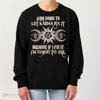 Witch I'm Going To Let Karma Fix It Because If I Fix It Women's Sweatshirt thumb 0