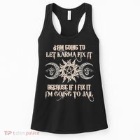 Witch I'm Going To Let Karma Fix It Because If I Fix It Women's Tank Top thumb 0