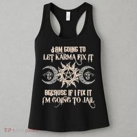 Witch I'm Going To Let Karma Fix It Because If I Fix It Women's Tank Top thumb 3