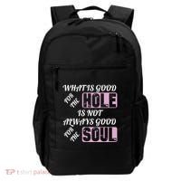 What Is Good For The Hole Is Not Always Good For The Soul Backpack thumb 0
