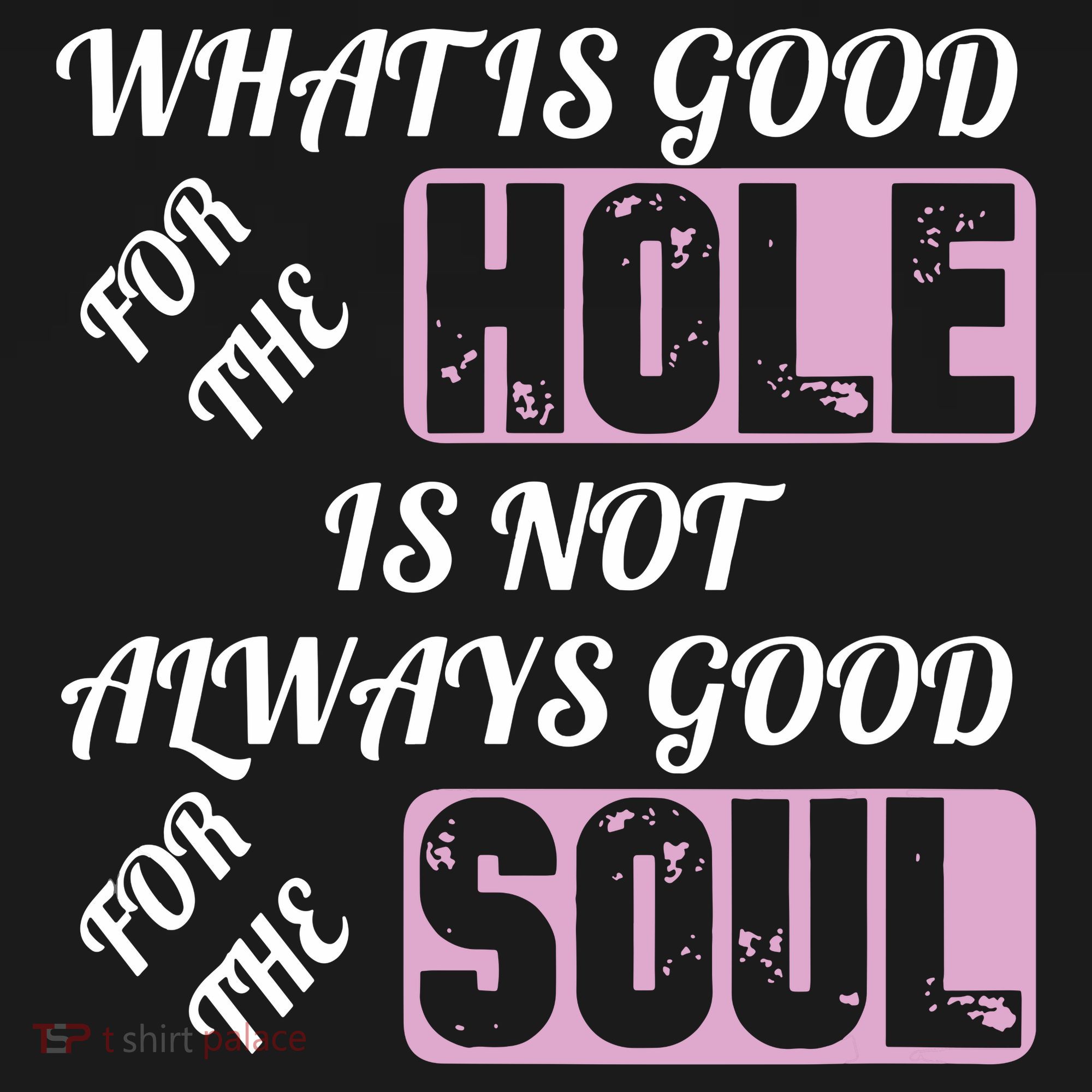 What Is Good For The Hole Is Not Always Good For The Soul Women's Hoodie