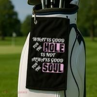 What Is Good For The Hole Is Not Always Good For The Soul Golf Towel thumb 2