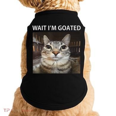 Wait IM Goated Silly Cat Meme Doggie Tank
