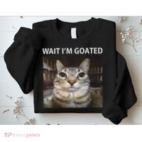 Wait IM Goated Silly Cat Meme Sweatshirt thumb 2