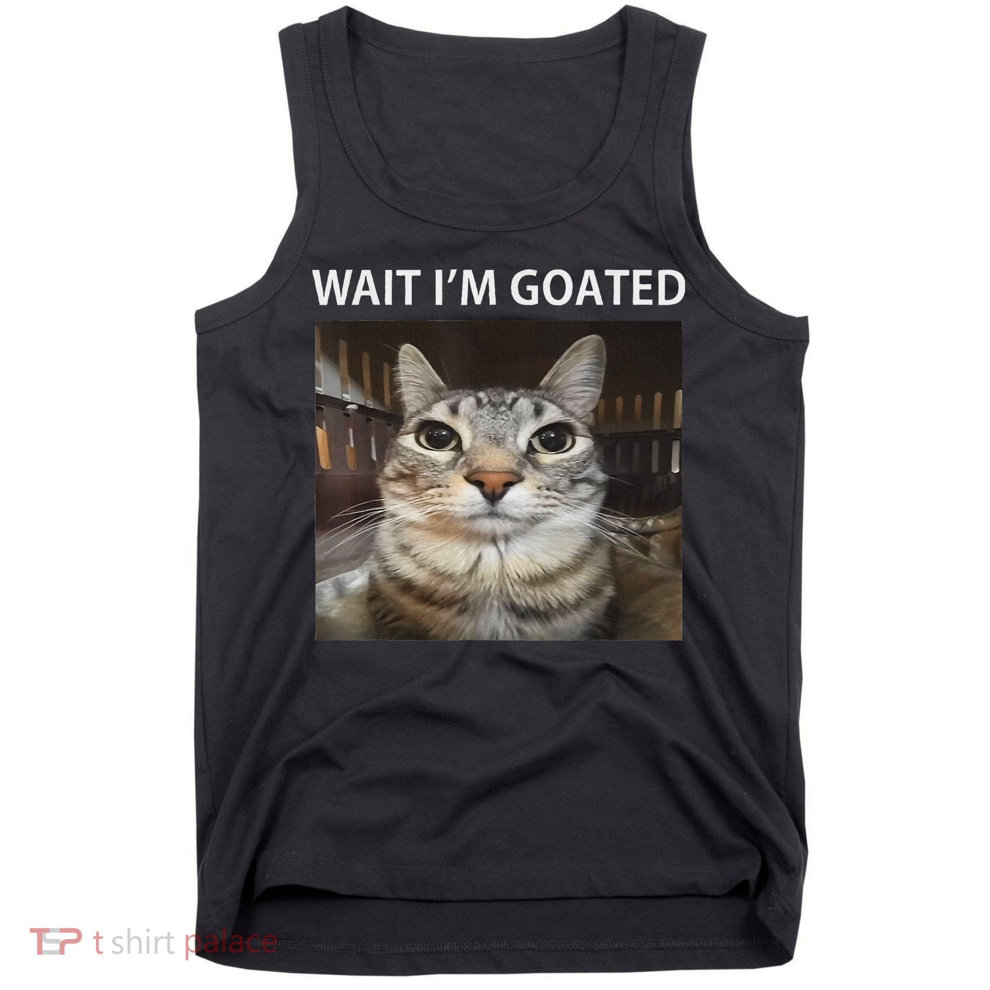 Wait IM Goated Silly Cat Meme Tank Top