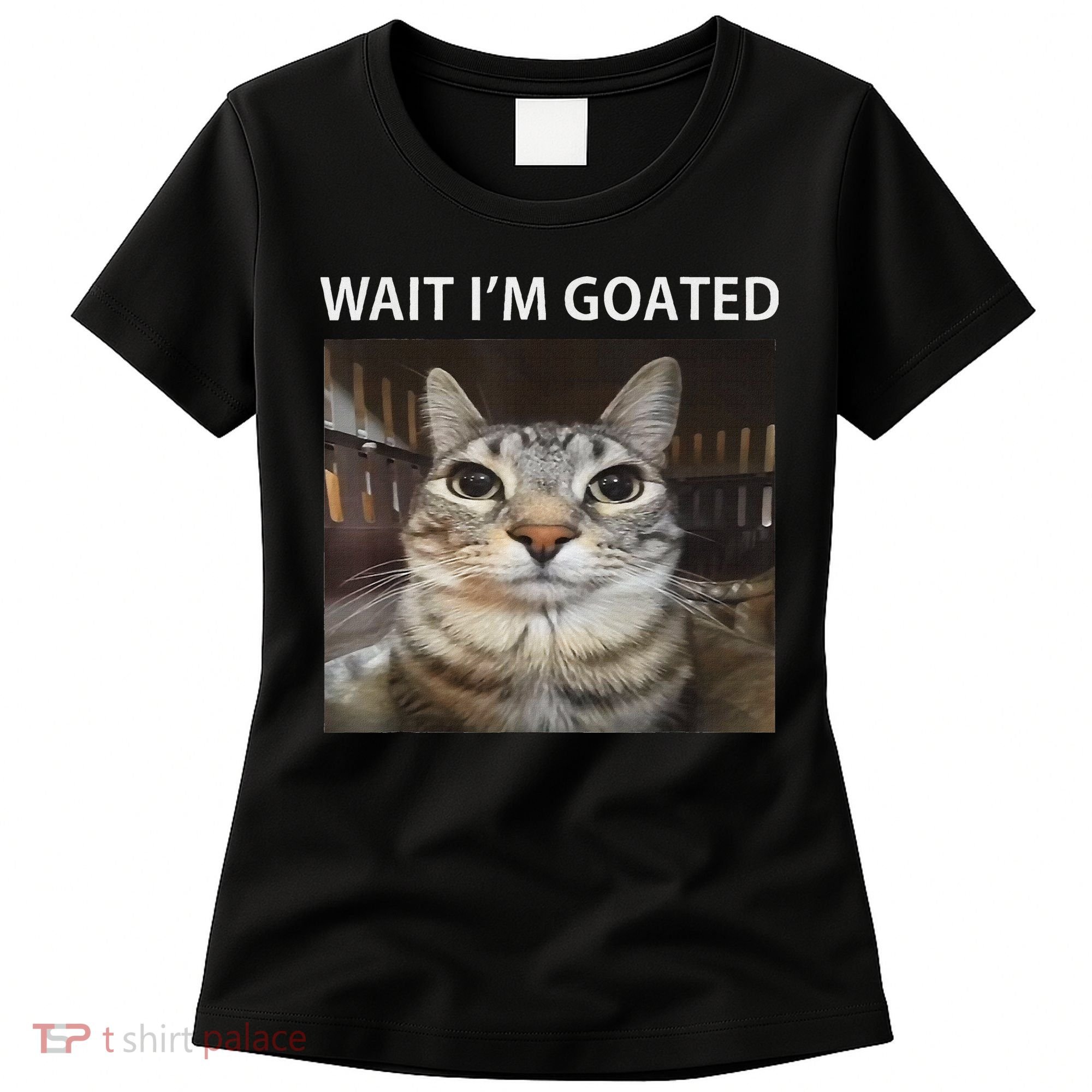 Wait IM Goated Silly Cat Meme Women's T-Shirt
