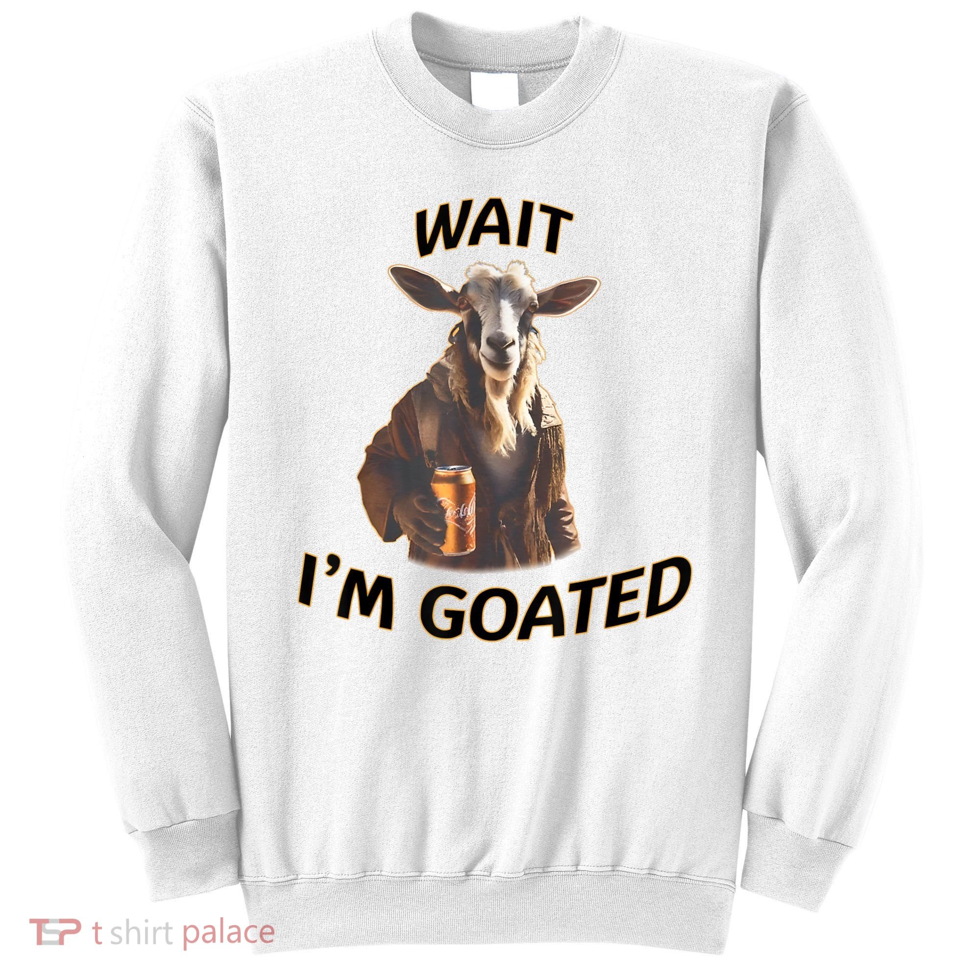 Wait I’M Goated Epic Goat Beer Funny Gift For Goated Beer Lovers Sweatshirt