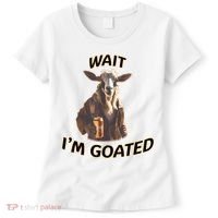 Wait I’M Goated Epic Goat Beer Funny Gift For Goated Beer Lovers Women's T-Shirt thumb 0
