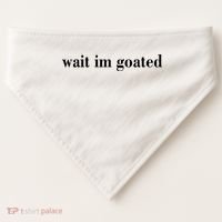 Wait Im Goated Funny Meme USA-Made Doggie Bandana thumb 0