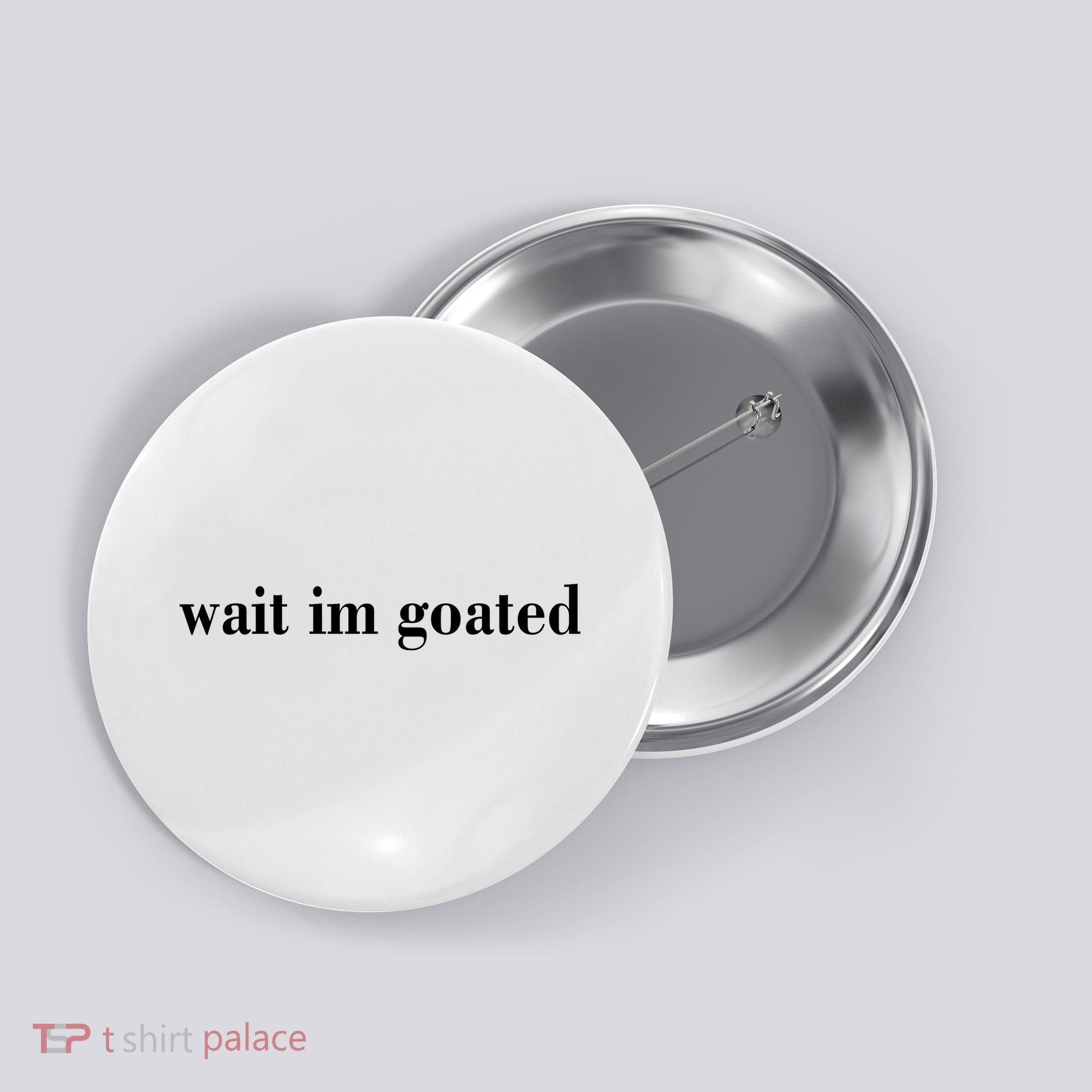 Wait Im Goated Funny Meme Button
