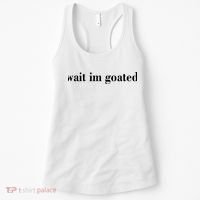 Wait Im Goated Funny Meme Women's Tank Top thumb 0