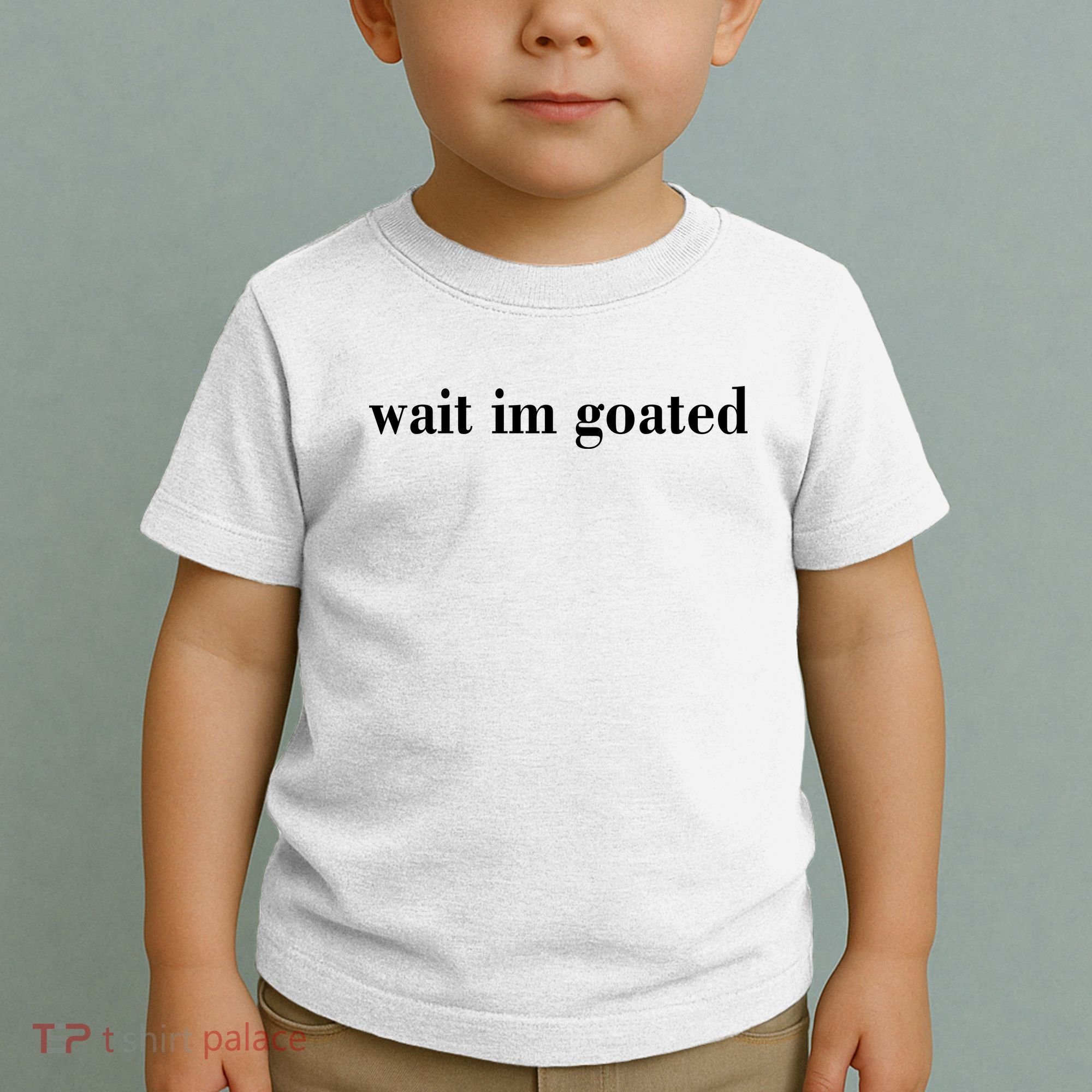 Wait Im Goated Funny Meme Toddler T-Shirt