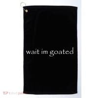 Wait Im Goated Funny Golf Towel thumb 0