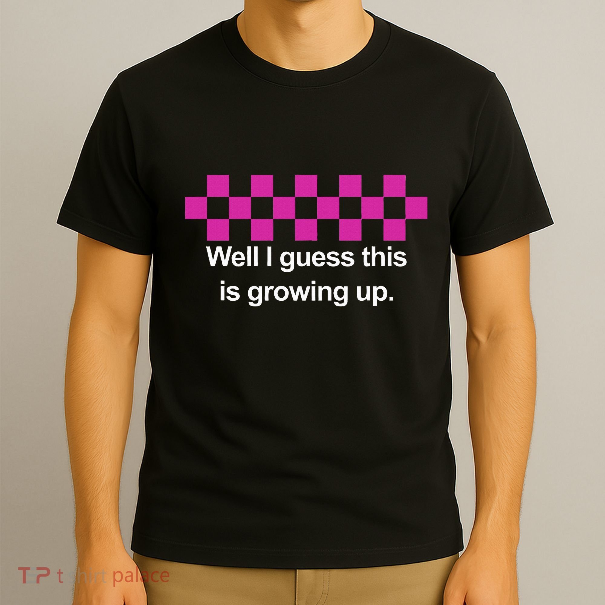 Well I Guess This Is Growing Up T-Shirt