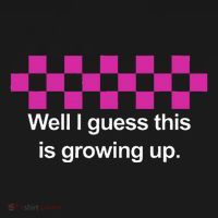 Well I Guess This Is Growing Up T-Shirt thumb 7