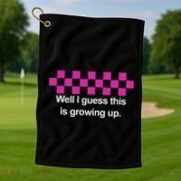 Well I Guess This Is Growing Up Golf Towel thumb 1