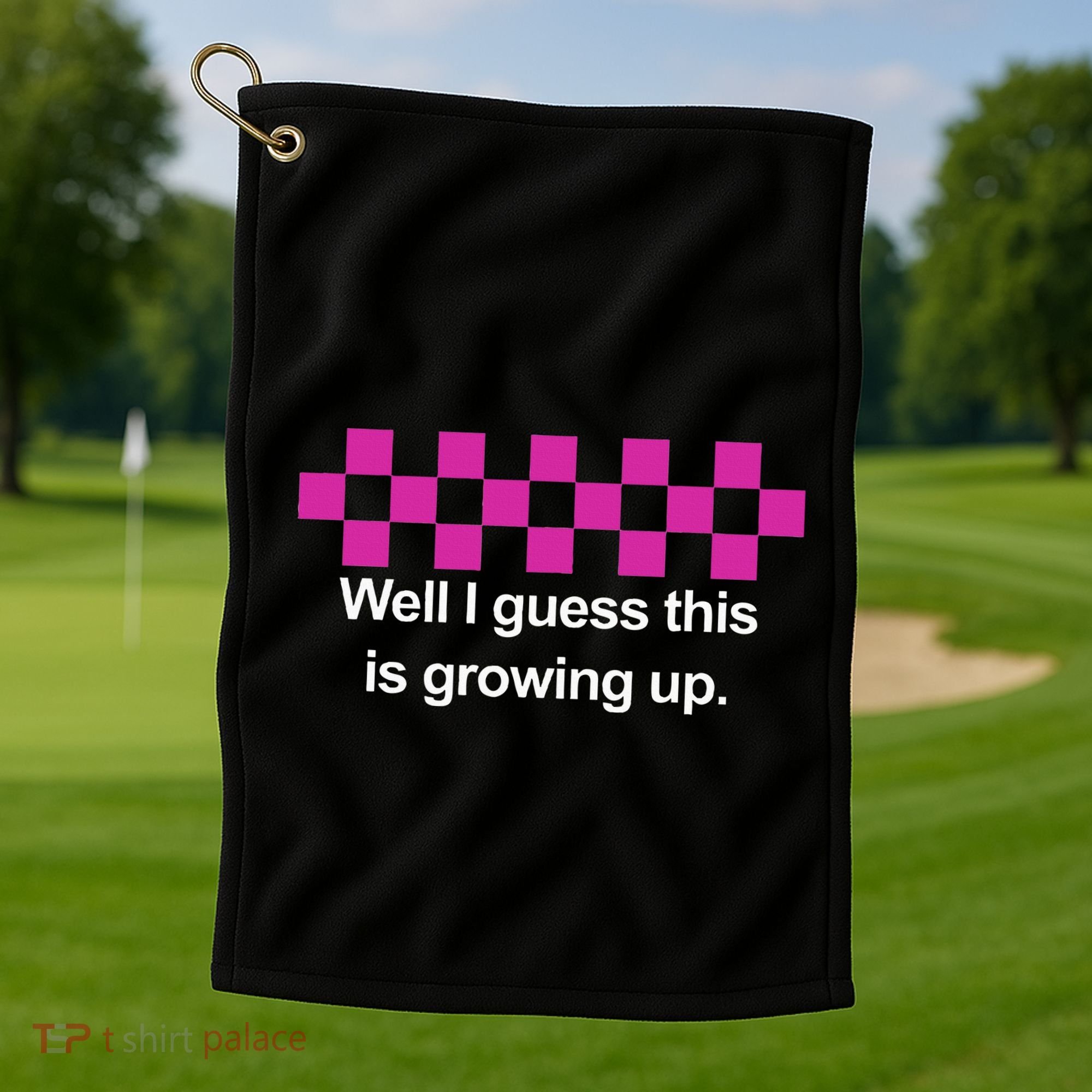 Well I Guess This Is Growing Up Golf Towel