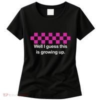 Well I Guess This Is Growing Up Women's T-Shirt thumb 0