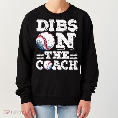 Womens Ive Got Dibs On The Coach Funny Baseball Coach Women's Sweatshirt
