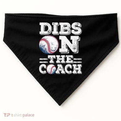 Womens Ive Got Dibs On The Coach Funny Baseball Coach USA-Made Doggie Bandana
