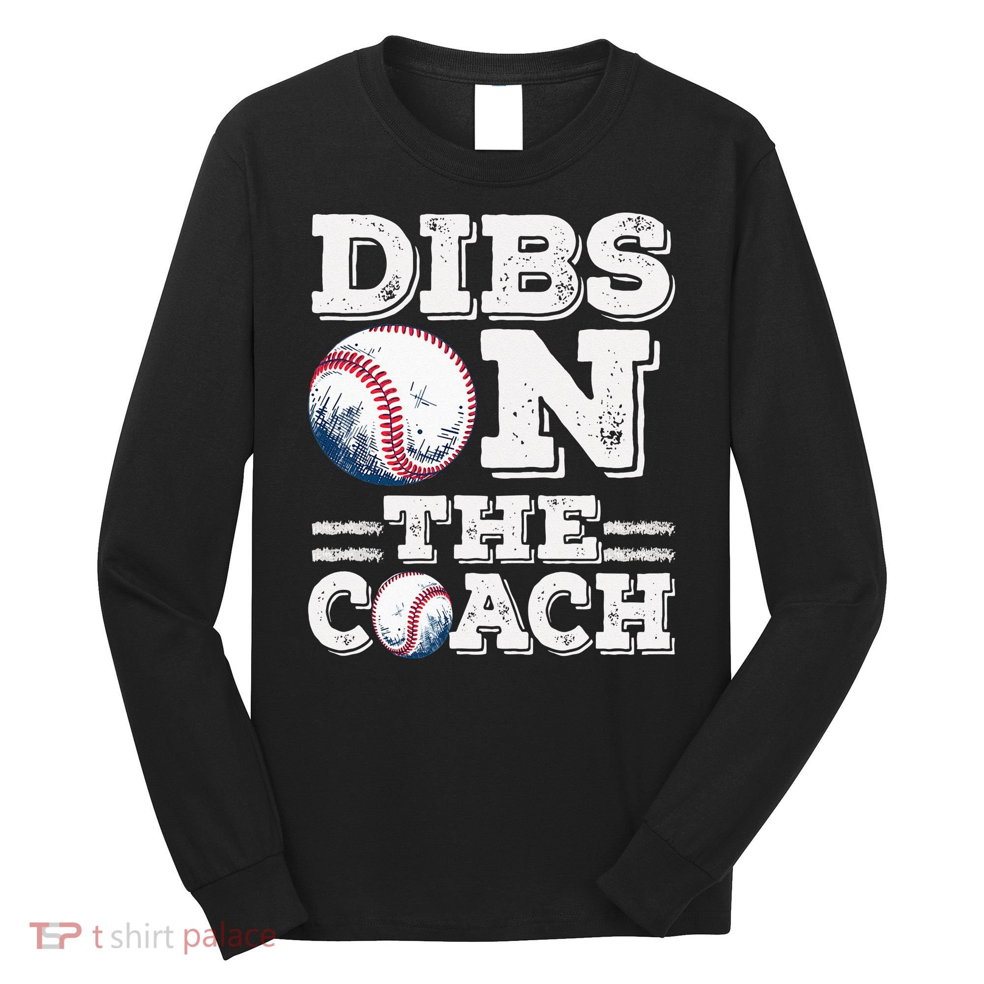 Womens Ive Got Dibs On The Coach Funny Baseball Coach Long Sleeve Shirt