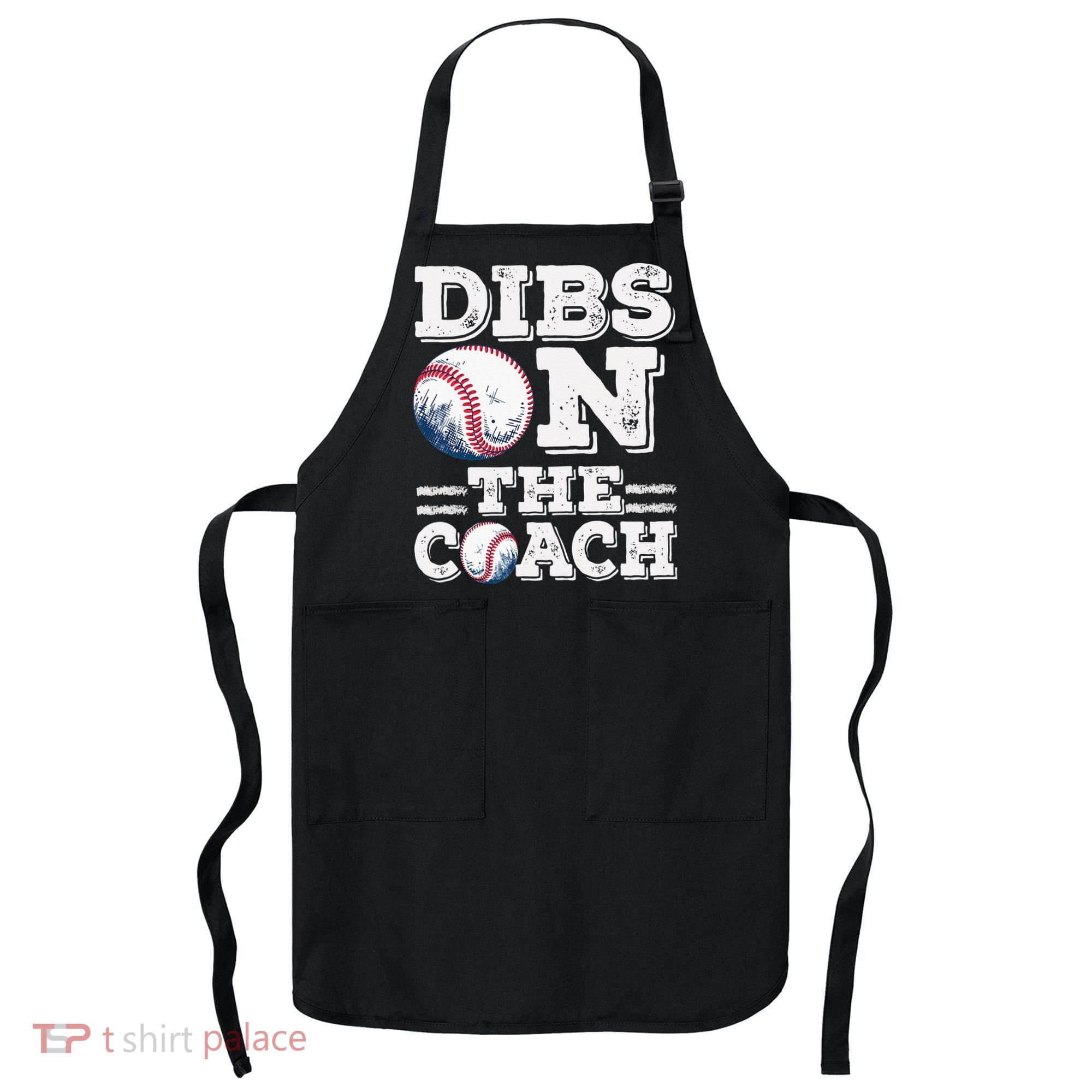 Womens Ive Got Dibs On The Coach Funny Baseball Coach Apron
