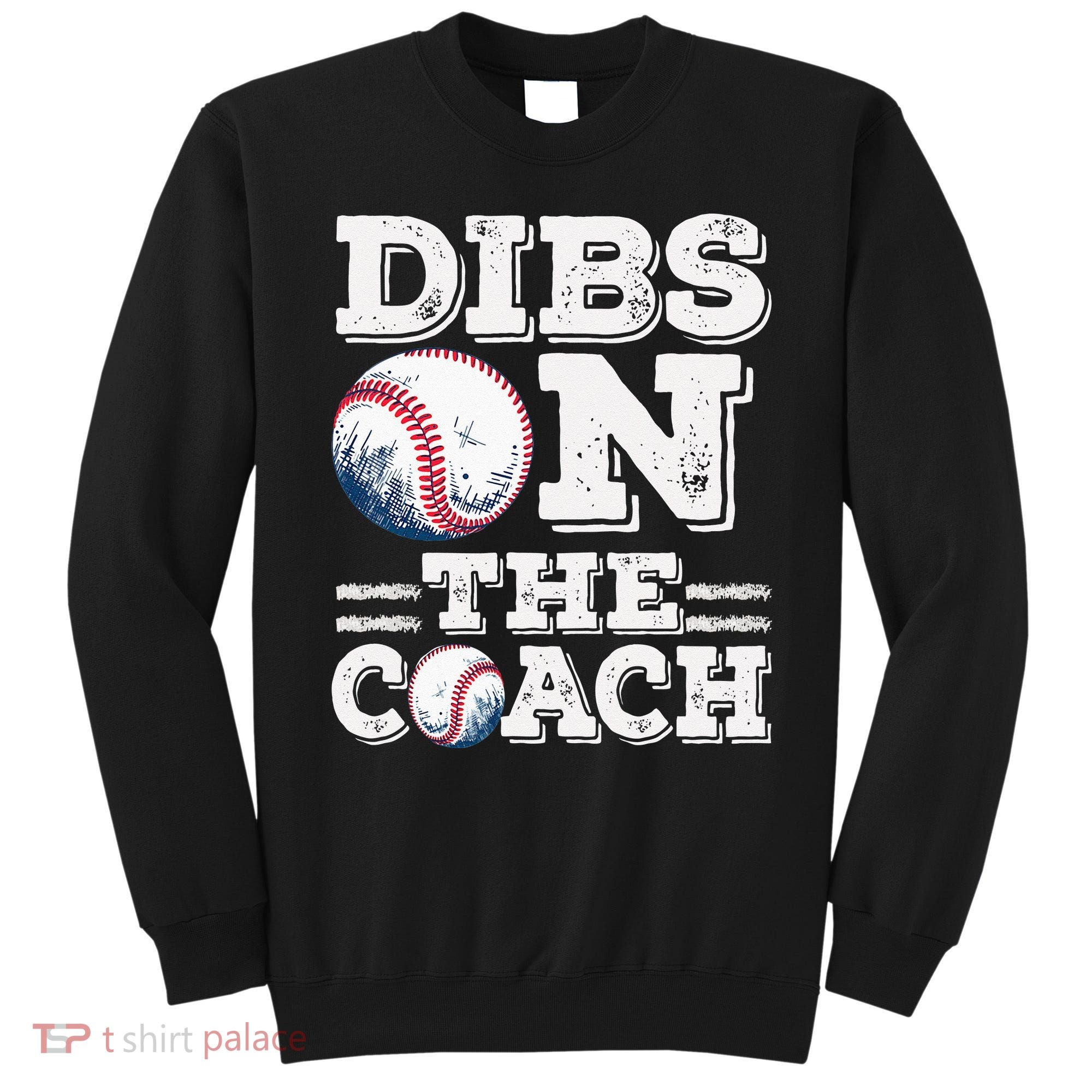 Womens Ive Got Dibs On The Coach Funny Baseball Coach Sweatshirt