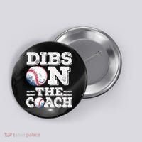 Womens Ive Got Dibs On The Coach Funny Baseball Coach Button thumb 0