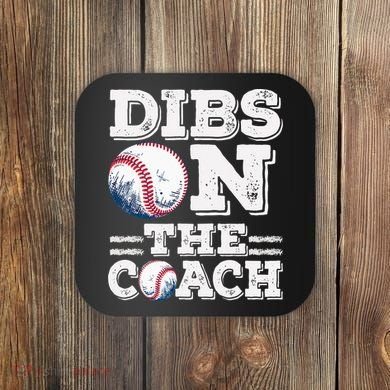 Womens Ive Got Dibs On The Coach Funny Baseball Coach Coaster