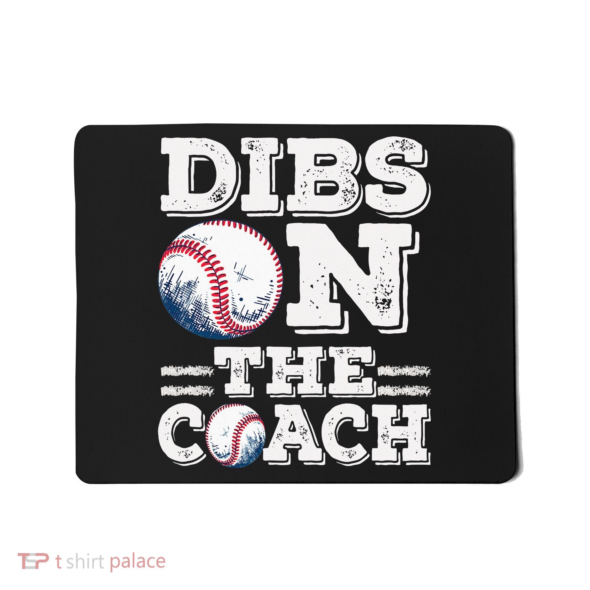 Womens Ive Got Dibs On The Coach Funny Baseball Coach Mousepad