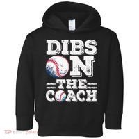 Womens Ive Got Dibs On The Coach Funny Baseball Coach Toddler Hoodie thumb 0