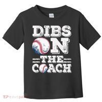 Womens Ive Got Dibs On The Coach Funny Baseball Coach Toddler T-Shirt thumb 0