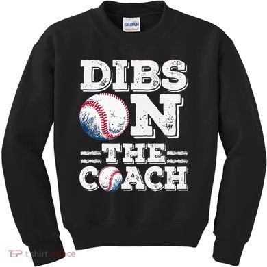Womens Ive Got Dibs On The Coach Funny Baseball Coach Kids Sweatshirt