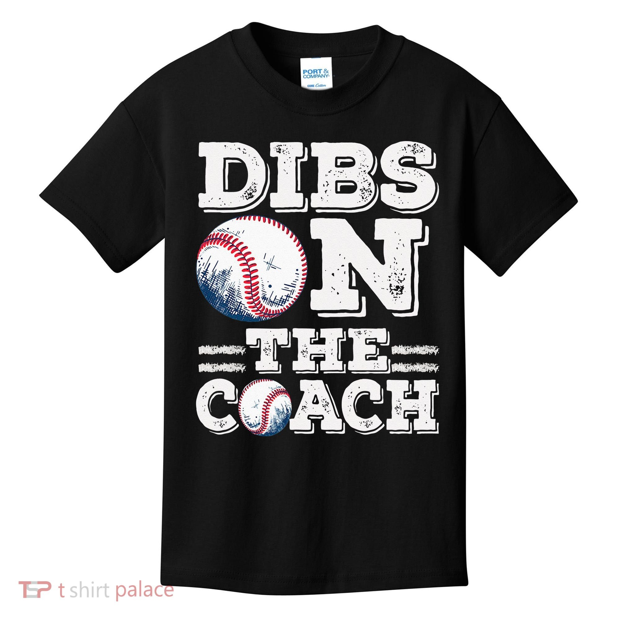 Womens Ive Got Dibs On The Coach Funny Baseball Coach Kids T-Shirt