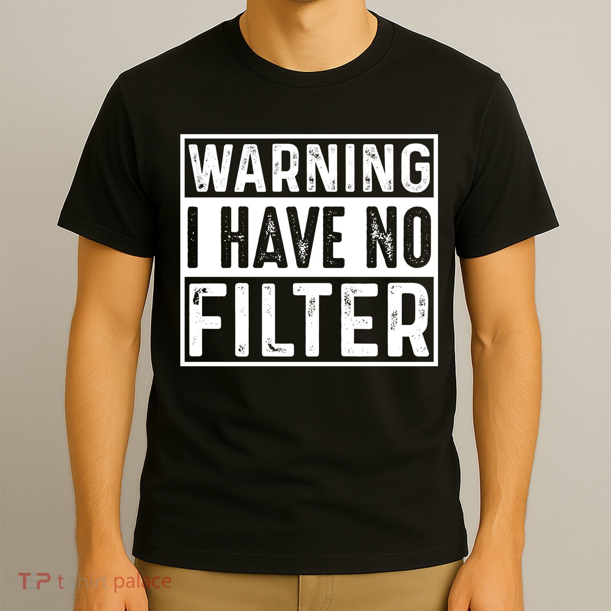 Warning I Have No Filter Funny Sarcasm T-Shirt