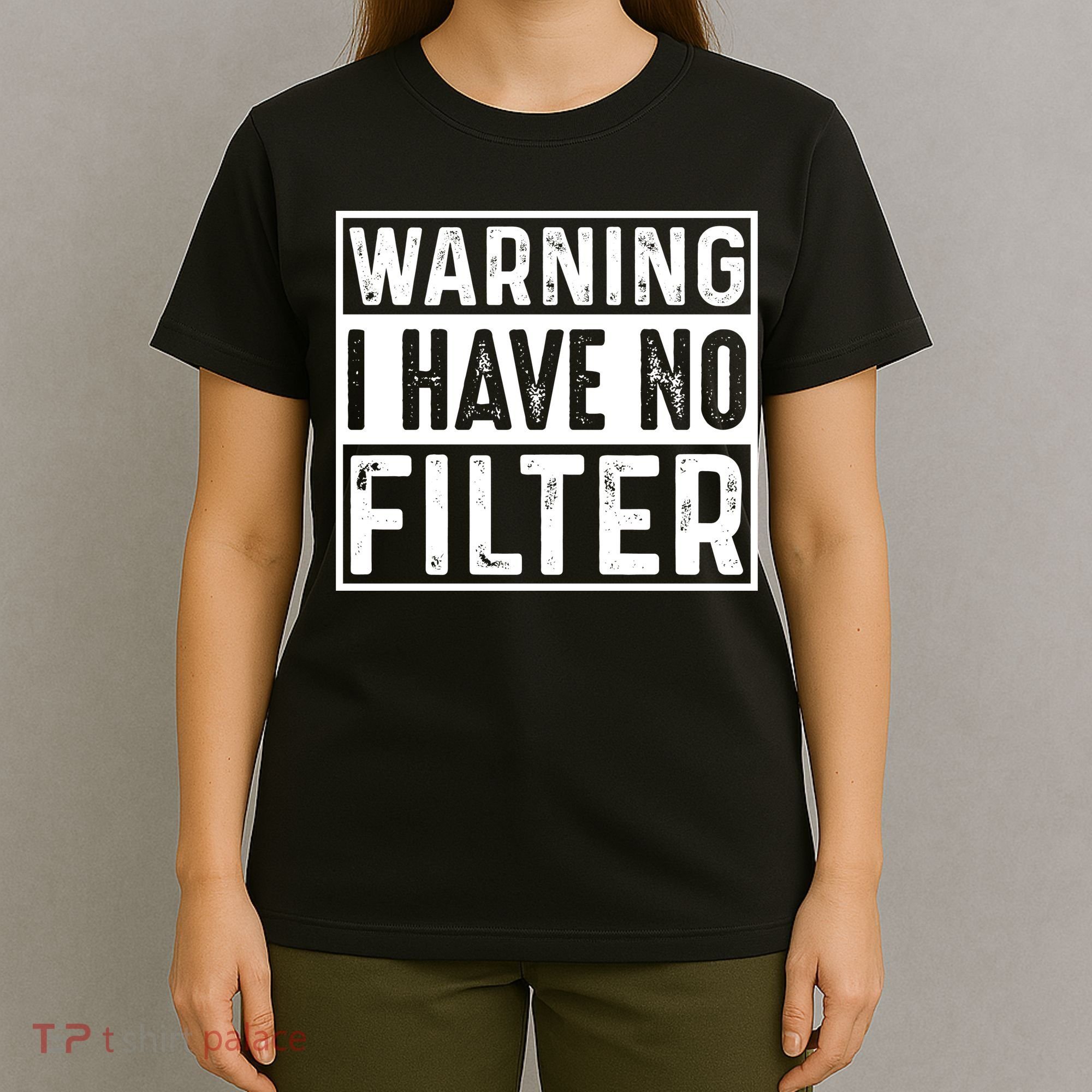 Warning I Have No Filter Funny Sarcasm T-Shirt