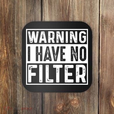Warning I Have No Filter Funny Sarcasm Coaster