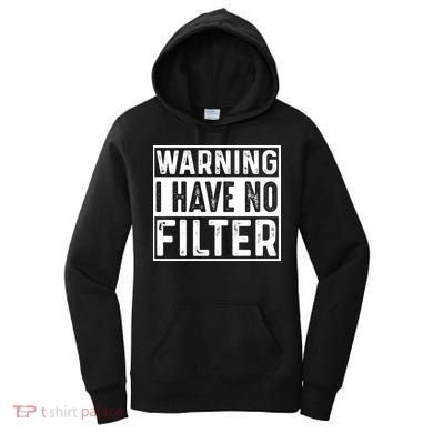 Warning I Have No Filter Funny Sarcasm Women's Hoodie