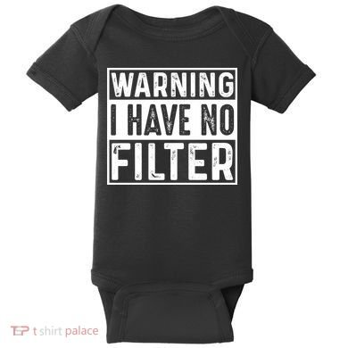Warning I Have No Filter Funny Sarcasm Baby Bodysuit