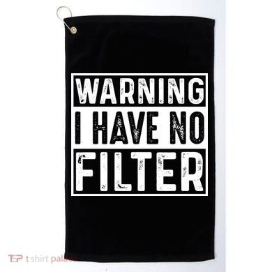 Warning I Have No Filter Funny Sarcasm Golf Towel