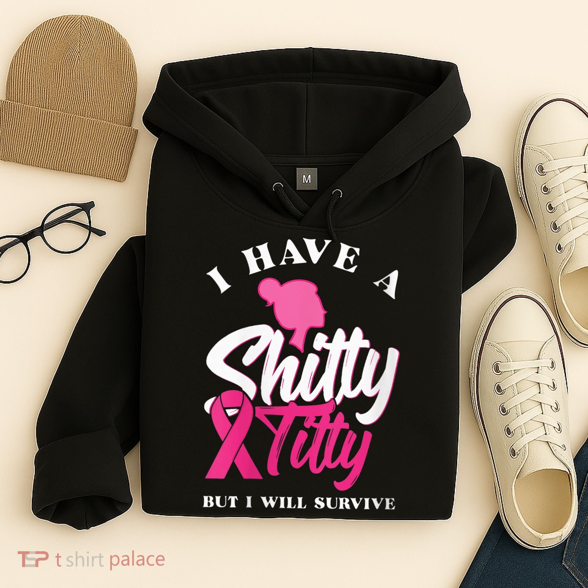 Wo I Have A Shitty Titty But I Will Survive Breast Cancer Hoodie