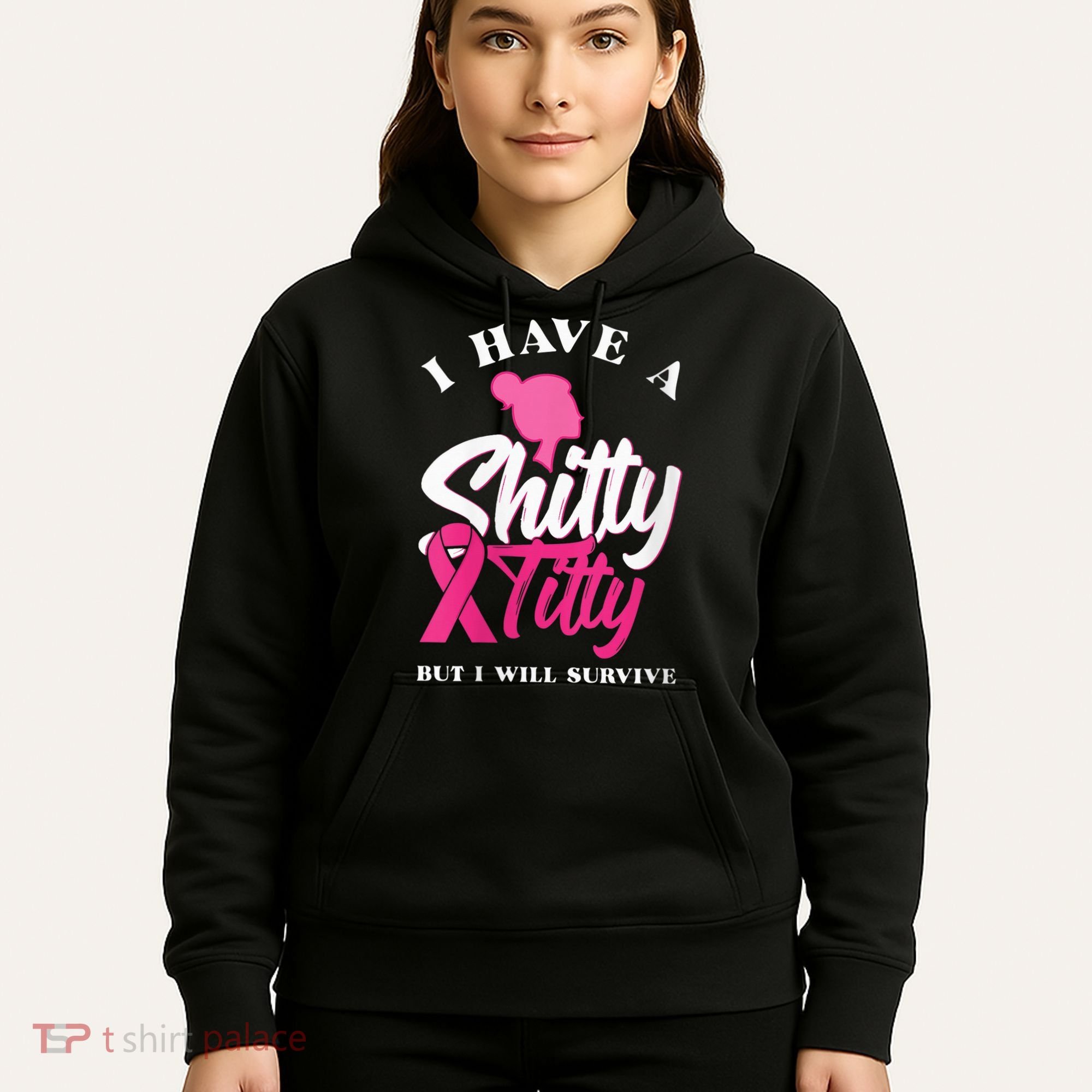 Wo I Have A Shitty Titty But I Will Survive Breast Cancer Hoodie
