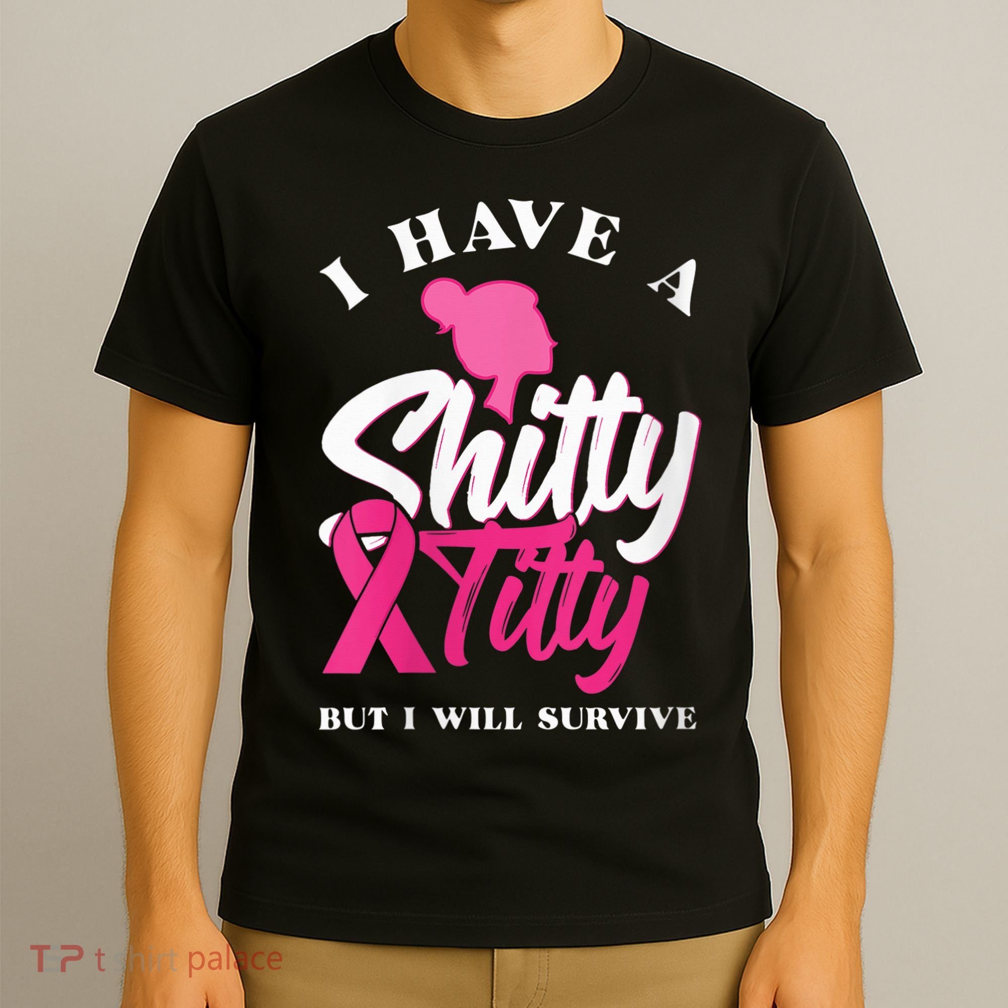 Wo I Have A Shitty Titty But I Will Survive Breast Cancer T-Shirt