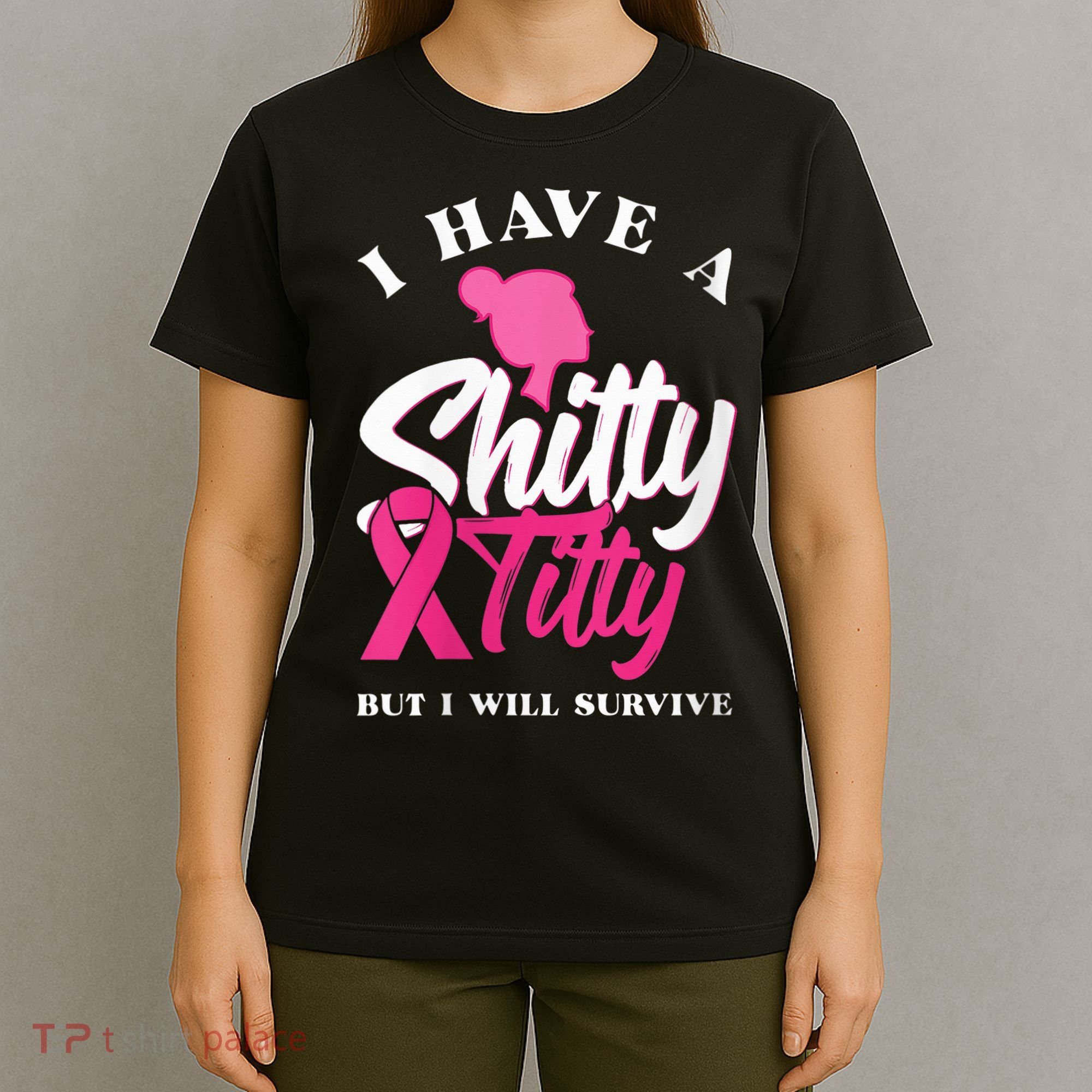 Wo I Have A Shitty Titty But I Will Survive Breast Cancer T-Shirt