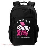 Wo I Have A Shitty Titty But I Will Survive Breast Cancer Backpack thumb 0