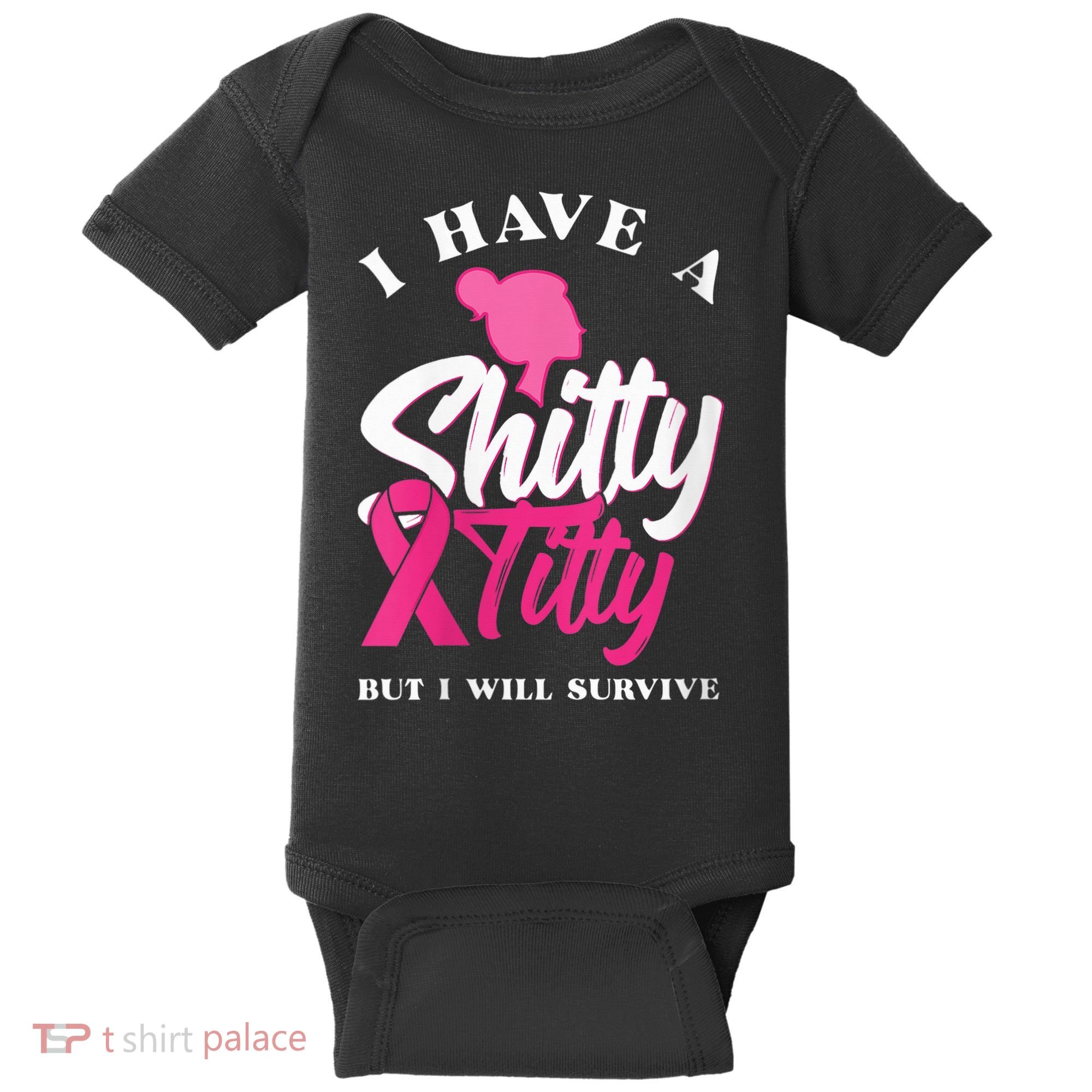 Wo I Have A Shitty Titty But I Will Survive Breast Cancer Baby Bodysuit